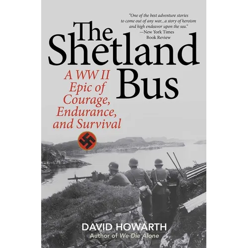 The Shetland Bus: A WWII Epic Of Courage, Endurance, and Survival