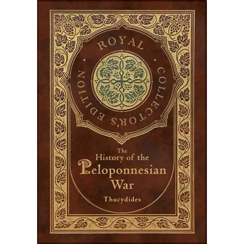The History of the Peloponnesian War (Royal Collector's Edition) (Case Laminate Hardcover with Jacket)
