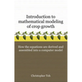 Introduction to Mathematical Modeling of Crop Growth: How the Equations are Derived and Assembled into a Computer Program - Paperback