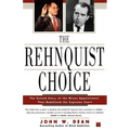 The Rehnquist Choice: The Untold Story of the Nixon Appointment That Redefined the Supreme Court