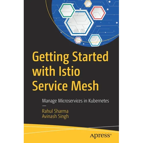 Getting Started with Istio Service Mesh: Manage Microservices in Kubernetes - Paperback