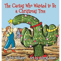 The Cactus Who Wanted to Be a Christmas Tree - Paperback