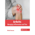 Arthritis: Managing Inflammation and Pain - Hardcover