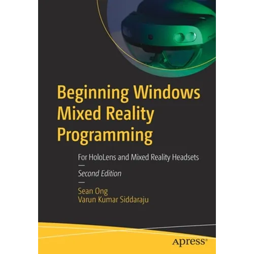 Beginning Windows Mixed Reality Programming: For Hololens and Mixed Reality Headsets - Paperback