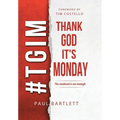 Thank God It's Monday: The Weekend Is Not Enough - Hardcover