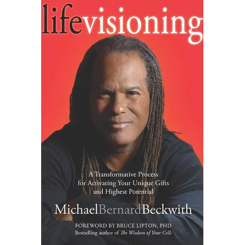 Life Visioning: A Transformative Process for Activating Your Unique Gifts and Highest Potential - Paperback