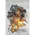 The Ghosts of Nothing - Hardcover