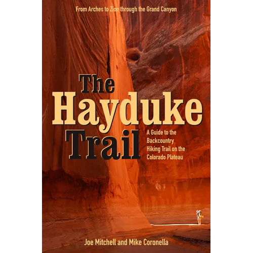 The Hayduke Trail: A Guide to the Backcountry Hiking Trail on the Colorado Plateau - Paperback