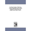 The Minor Prophets; With Notes, Critical, Explanatory, and Practical, Designed For Both Pastors and People. by Rev. Henry Cowles...