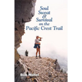 Soul, Sweat and Survival on the Pacific Crest Trail - Paperback