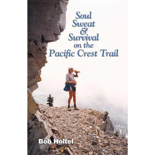 Soul, Sweat and Survival on the Pacific Crest Trail - Paperback