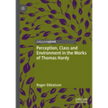 Perception, Class and Environment in the Works of Thomas Hardy - Hardcover