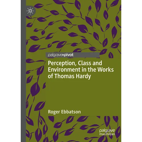 Perception, Class and Environment in the Works of Thomas Hardy - Hardcover