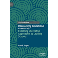 Decolonizing Educational Leadership: Exploring Alternative Approaches to Leading Schools - Hardcover