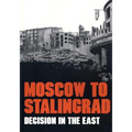 Moscow to Stalingrad: Decision in the East