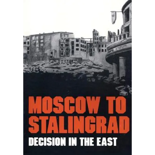 Moscow to Stalingrad: Decision in the East