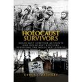Holocaust Survivors: Holocaust Survivor Accounts And Holocaust Rescuers: Surviving The Holocaust Stories