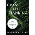 Grass Left Standing: A Park Interpreter's Road Map to Forest Bathing - Paperback
