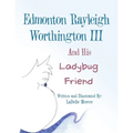 Edmonton Rayleigh Worthington III And His Ladybug Friend - Paperback