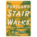 Portland Stair Walks: Explore Portland, Oregon's Public Stairways - Paperback