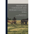 History of Chickasaw and Howard Counties, Iowa: 1