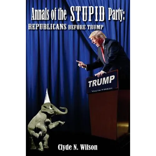 Annals of the Stupid Party: Republicans Before Trump
