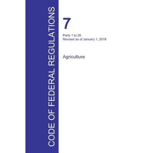 Code of Federal Regulations Title 7, Volume 1, January 1, 2016