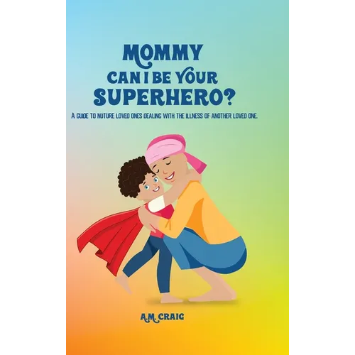 Mommy Can I Be Your Superhero? - Hardcover