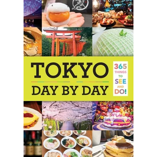 Tokyo: Day by Day: 365 Things to See and Do! - Paperback