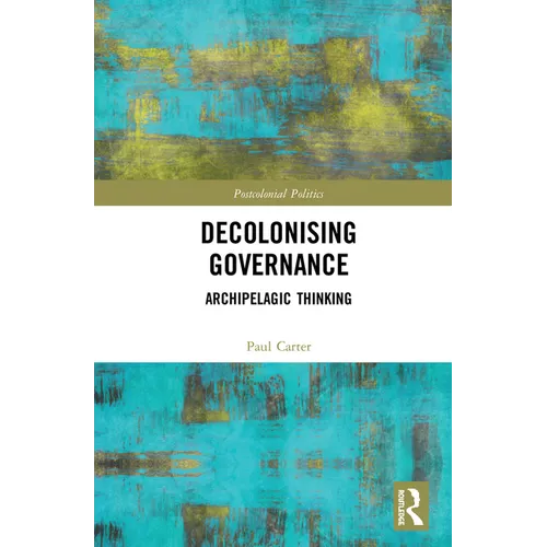 Decolonising Governance: Archipelagic Thinking - Paperback