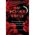 The Plague Cycle: The Unending War Between Humanity and Infectious Disease - Paperback