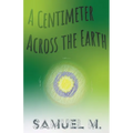A Centimeter Across the Earth - Paperback