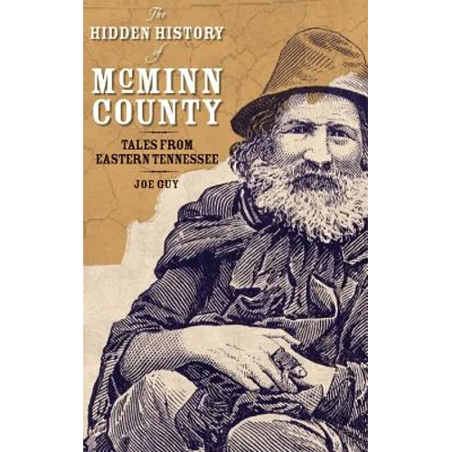 The Hidden History of McMinn County: Tales from Eastern Tennessee