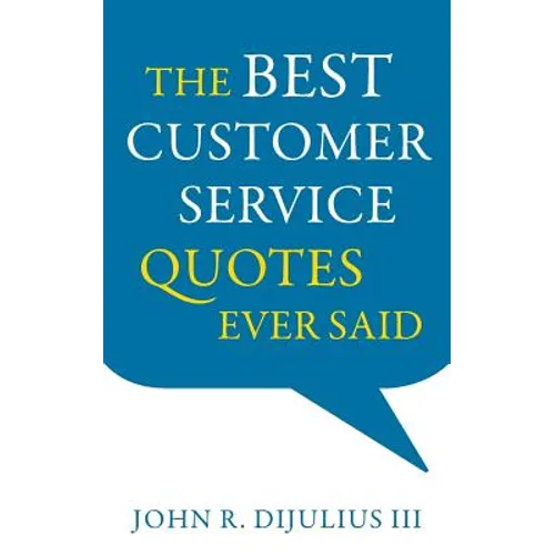The Best Customer Service Quotes Ever Said - Paperback