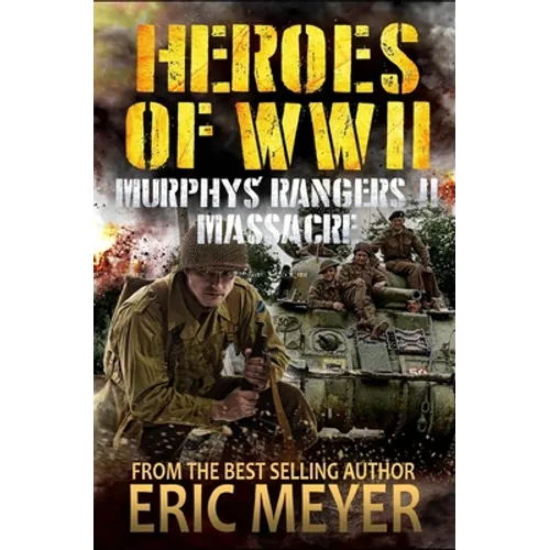 Heroes of World War II: Murphy's Rangers II - Massacre