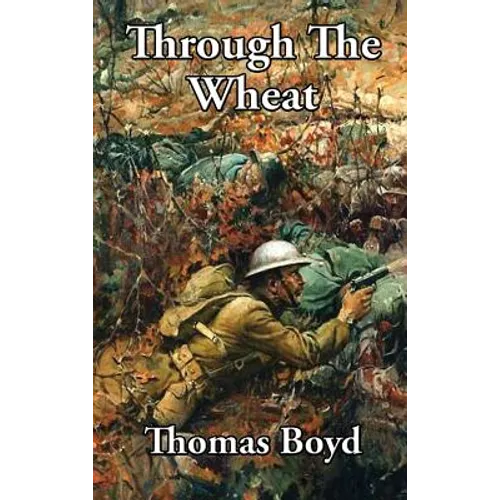 Through The Wheat: A Novel of the Great War
