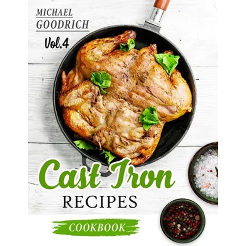 Cast Iron Recipes Cookbook: The 25 Best Recipes to Cook with a Cast-Iron Skillet - Every things You need in One Pan - Vol.4 - Paperback