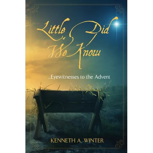 Little Did We Know: Eyewitnesses to the Advent - Paperback