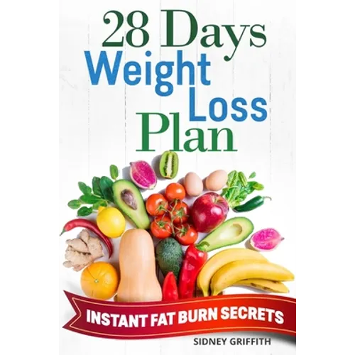 28 Days Weight Loss Plan: Instant Fat Burn Secrets - Paperback