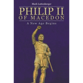 Philip II of Macedon: A New Age Begins - Paperback