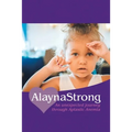 Alaynastrong: An Unexpected Journey Through Aplastic Anemia - Paperback