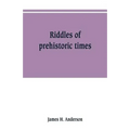 Riddles of prehistoric times - Paperback