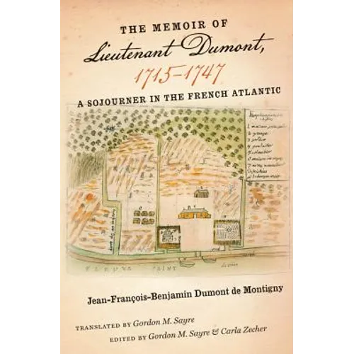 The Memoir of Lieutenant Dumont, 1715-1747: A Sojourner in the French Atlantic