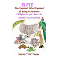 Elfie: The Elephant Who Dreamed of Being a Ballerina - Paperback