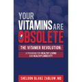 Your Vitamins are Obsolete: The Vitamer Revolution: A Program for Healthy Living and Healthy Longevity - Paperback