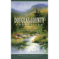 Douglas County Chronicles: History from the Land of One Hundred Valleys