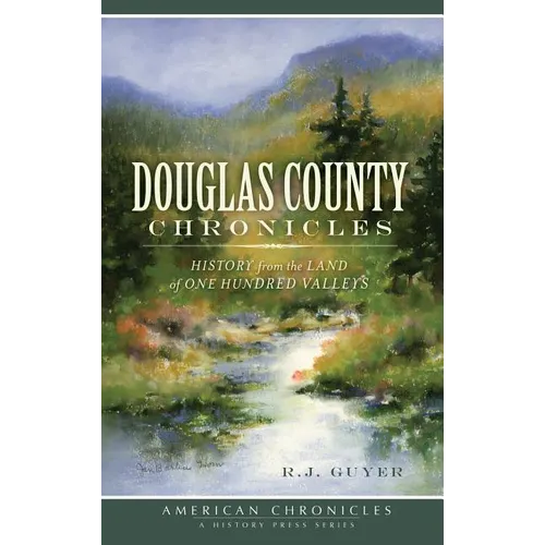 Douglas County Chronicles: History from the Land of One Hundred Valleys