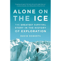 Alone on the Ice: The Greatest Survival Story in the History of Exploration - Paperback
