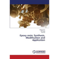 Epoxy Resin: Synthesis, Modification and Application - Paperback