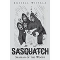 Sasquatch: Shaman of the Woods - Paperback
